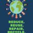 Reduce, Reuse, Recycle, Repair, Remake Poster