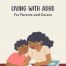Cartoon image of an adult and a child leaning over some textbooks with the words Living with ADHD for parents and carers