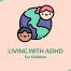 Cartoon image of two childrens heads around the world and the words Living with ADHD for children